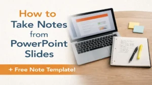 How to Take Notes from PowerPoint Slides: Easy Proven Method (Write vs Skip) + Free Template